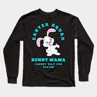 Easter Squad Bunny Mama Long Sleeve T-Shirt